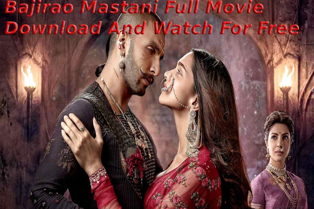Bajirao Mastani Full Movie Download And Watch For Free