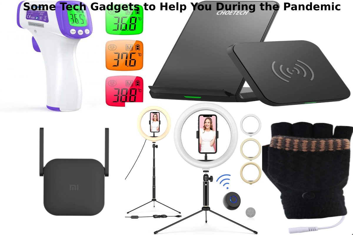 Some Tech Gadgets to Help You During the Pandemic