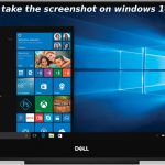 How to take the screenshot on windows 10 easy steps