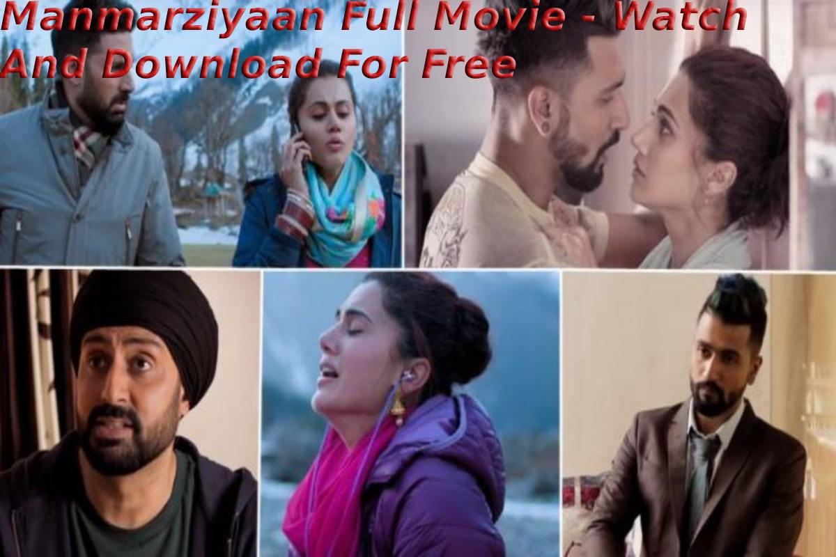 Manmarziyaan Full Movie – Watch And Download For Free