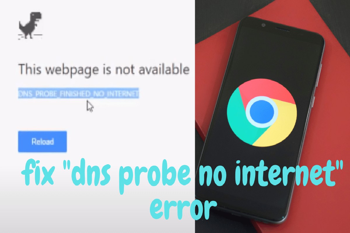 Fix DNS Probe Finished No Internet Error In Google Chrome