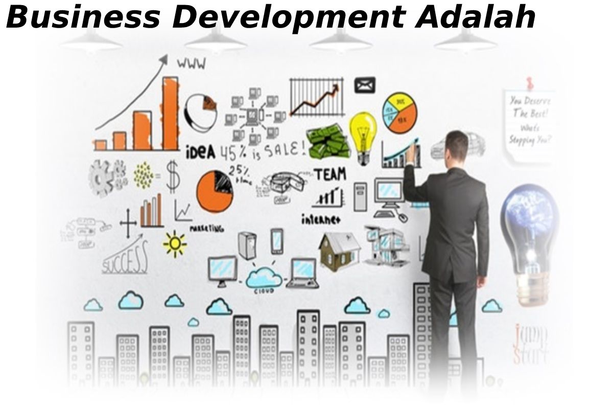 What is Business Development Adalah and What are the Responsibilities?