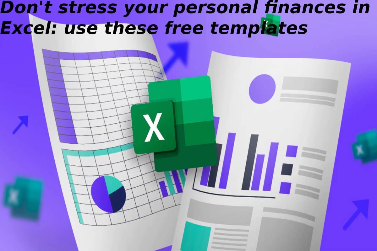 Don’t stress your personal finances in Excel: use these free templates