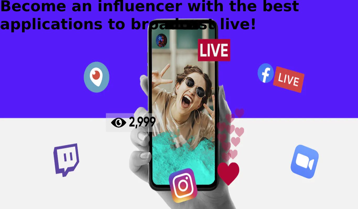 Become an influencer with the best applications to broadcast live!