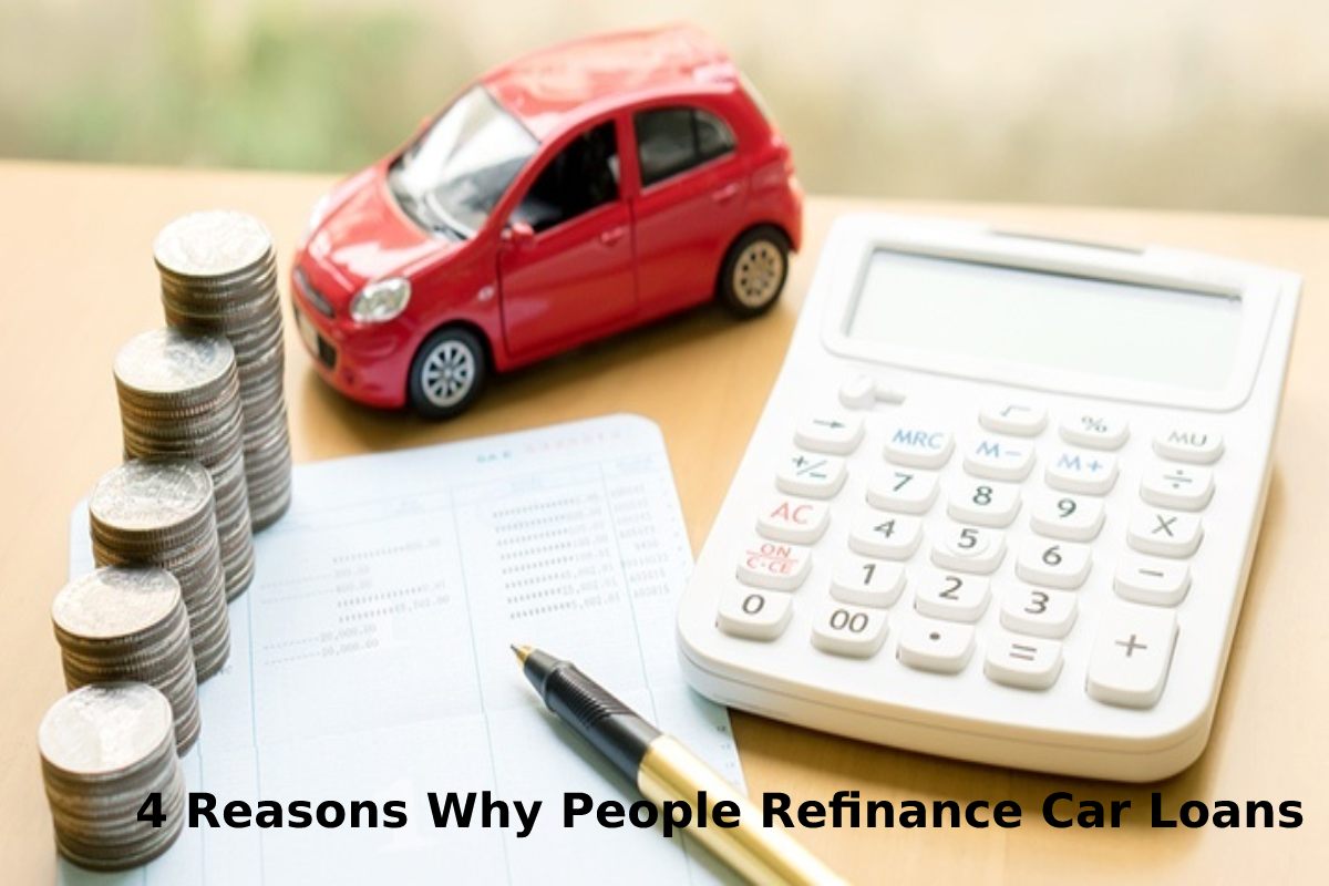 4 Reasons Why People Refinance Car Loans
