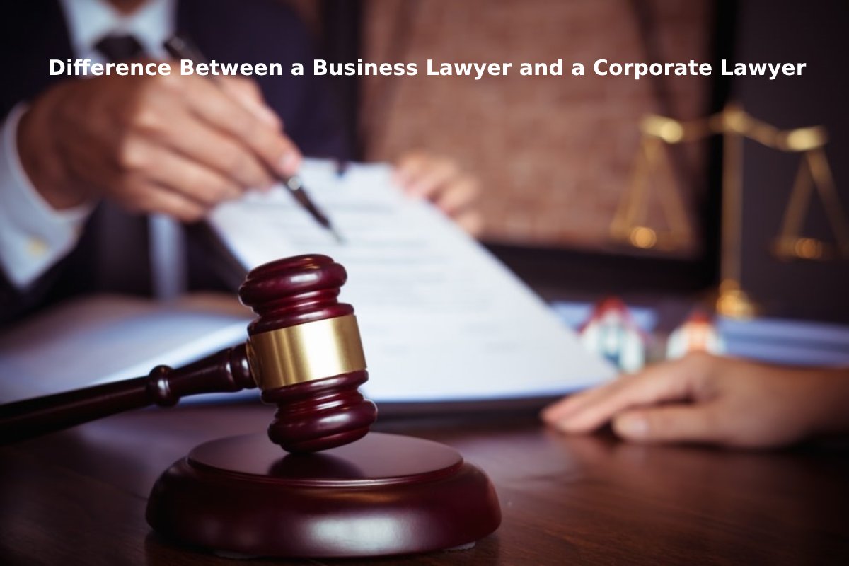 Difference Between a Business Lawyer and a Corporate Lawyer