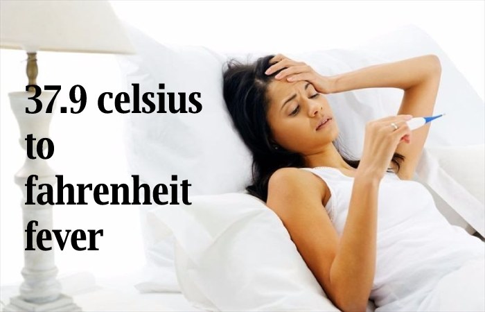 37.9 celsius to fahrenheit fever