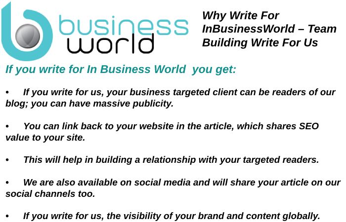 Why Write For Us At InBusinessWorld – Team Building Write For Us