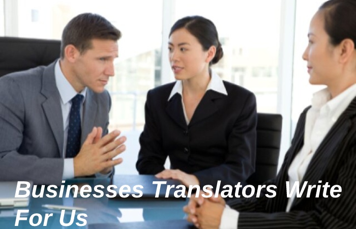 Businesses Translators Write For Us