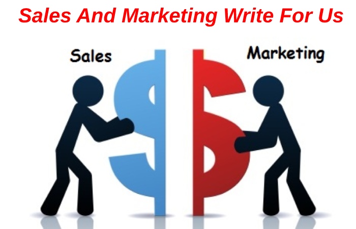 Sales And Marketing Write for us 