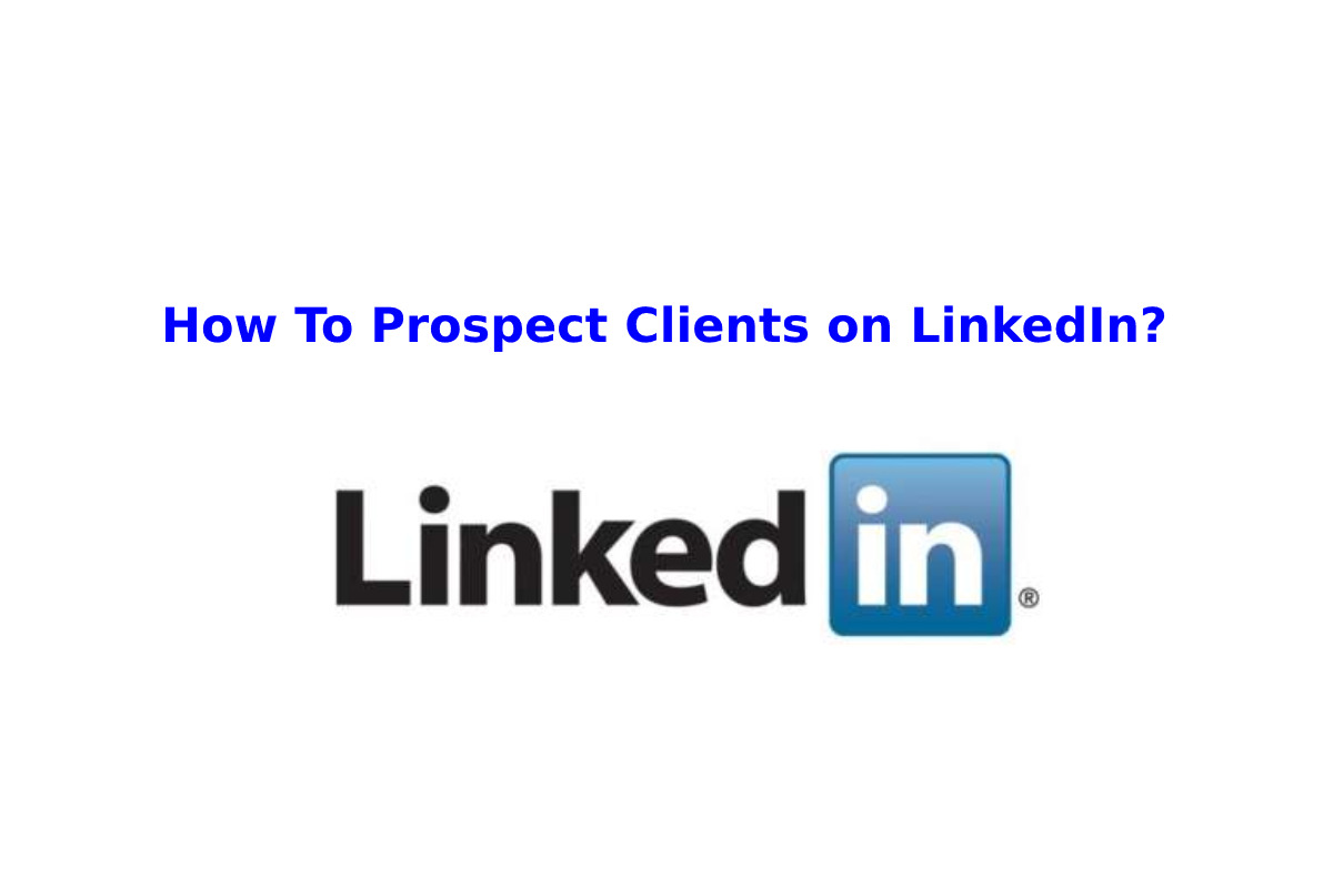 How To Prospect Clients on LinkedIn?