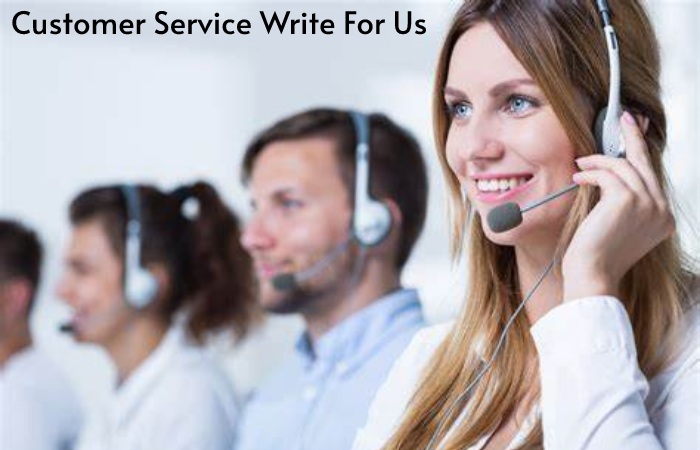 Customer Service Write For Us