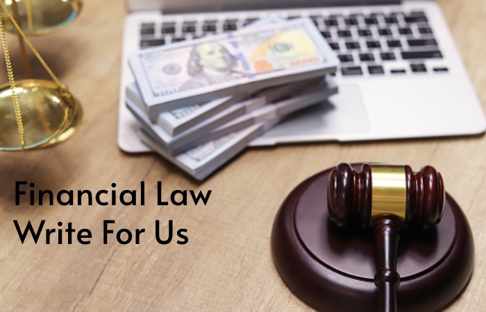 Financial Law Write For Us