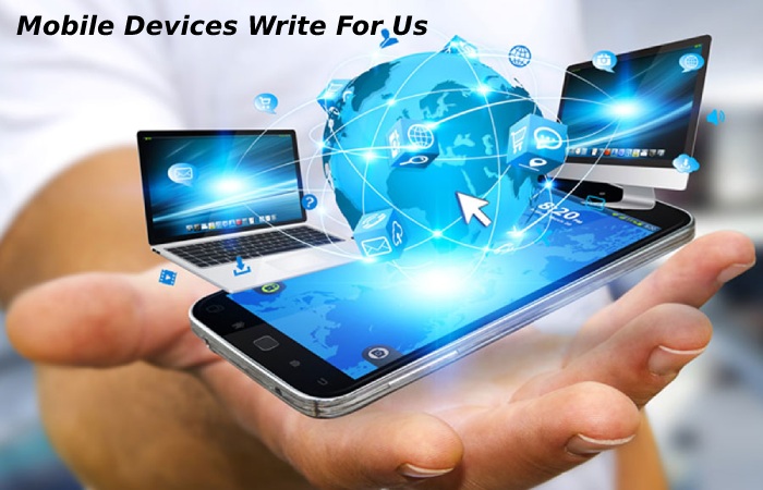 Mobile Devices Write For Us