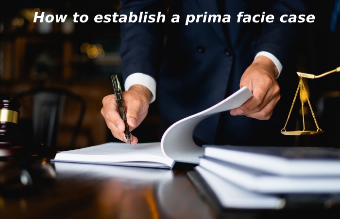 How to establish a prima facie case