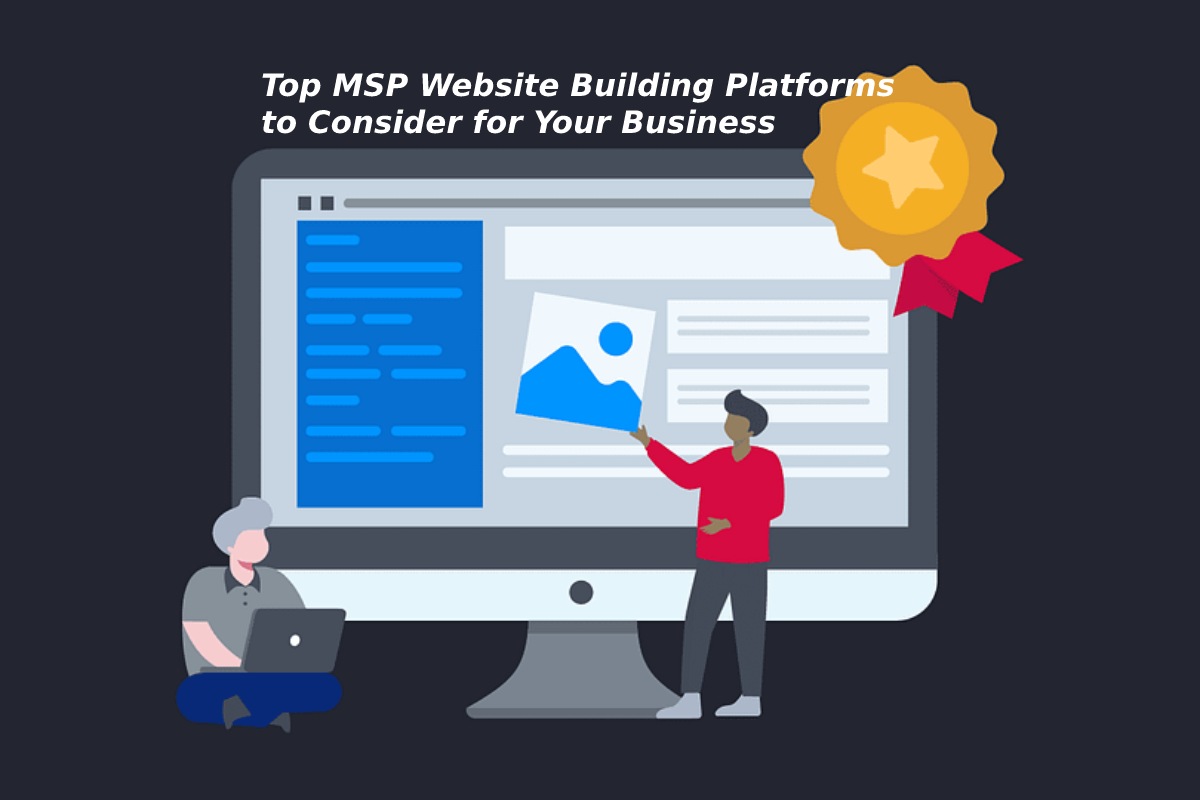 Top MSP Website Building Platforms to Consider for Your Business