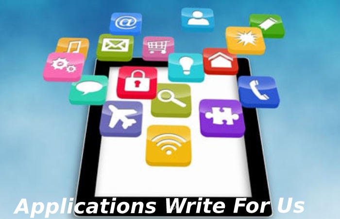 Applications Write For Us