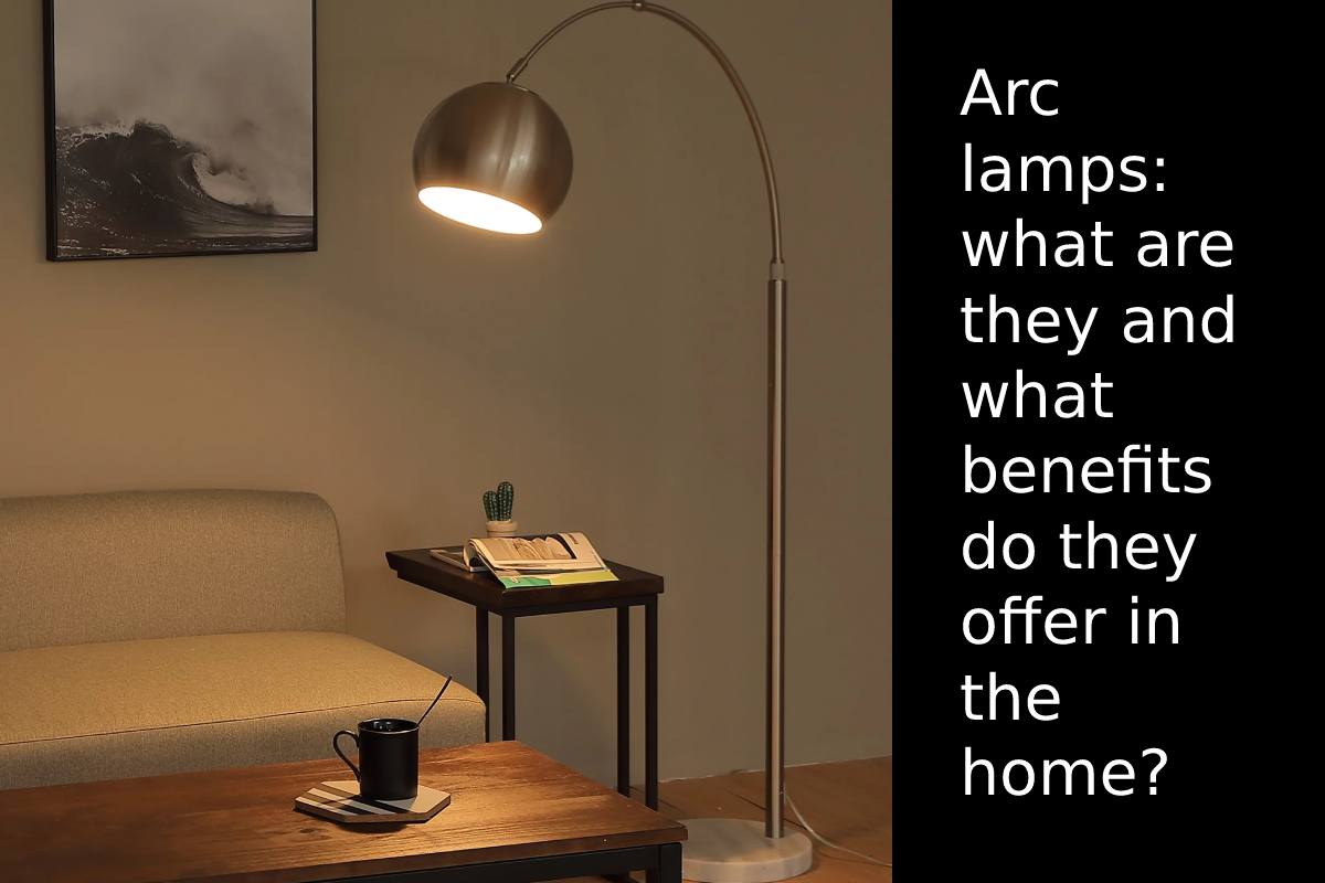 Arc lamps: what are they and what benefits do they offer in the home?