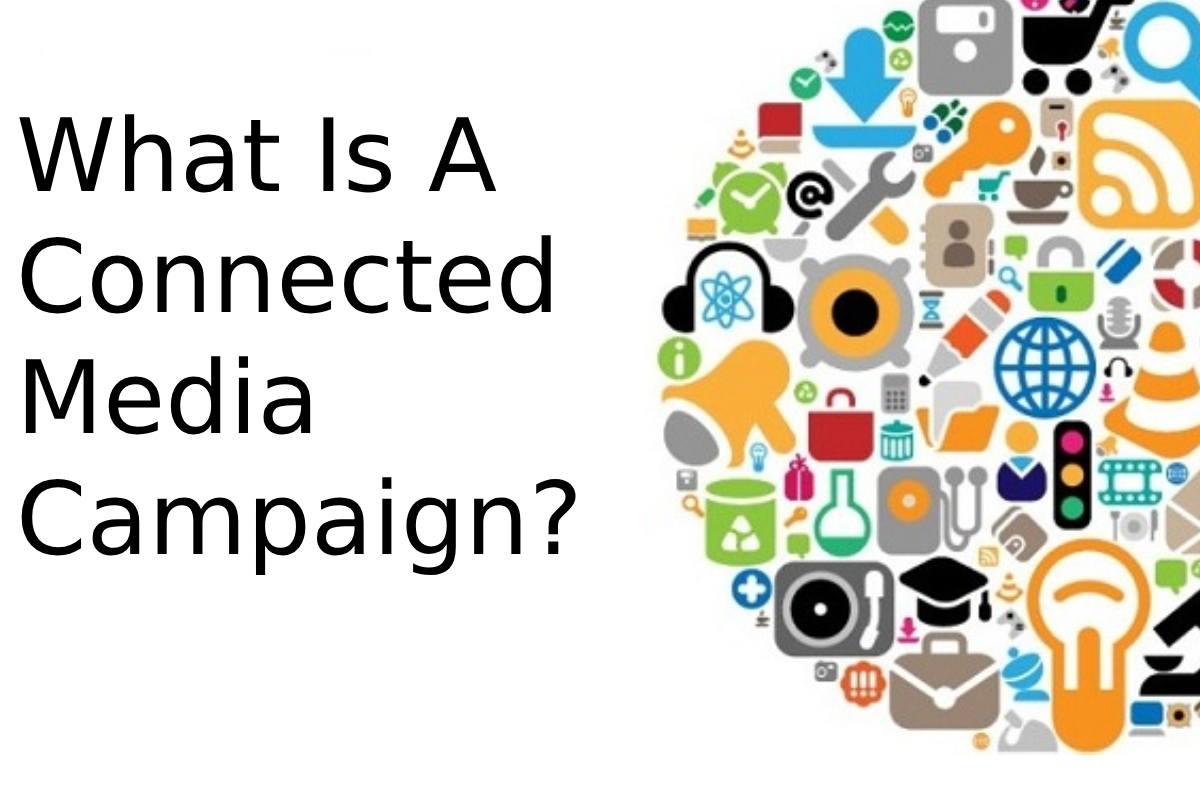 What Is A Connected Media Campaign?