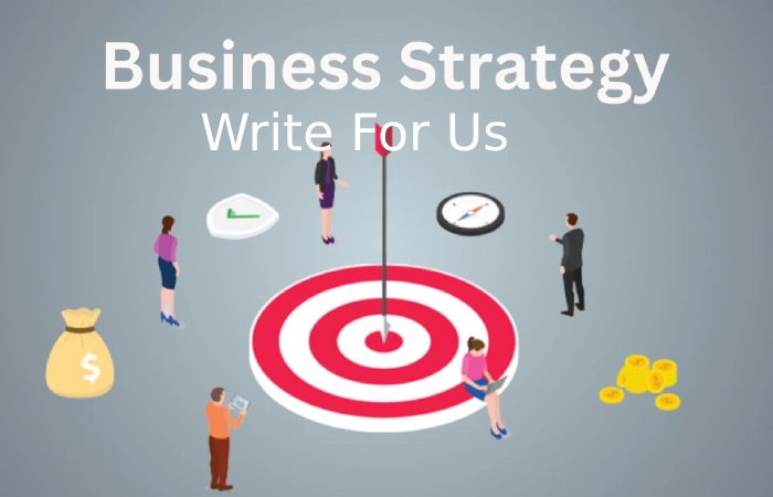 business strategy Write For Us
