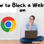 How to Block a Website in Chrome (Computer and Android) the easy way