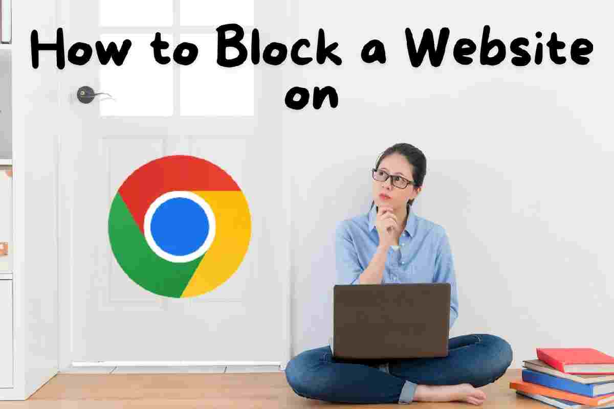 How to Block a Website in Chrome (Computer and Android) the easy way