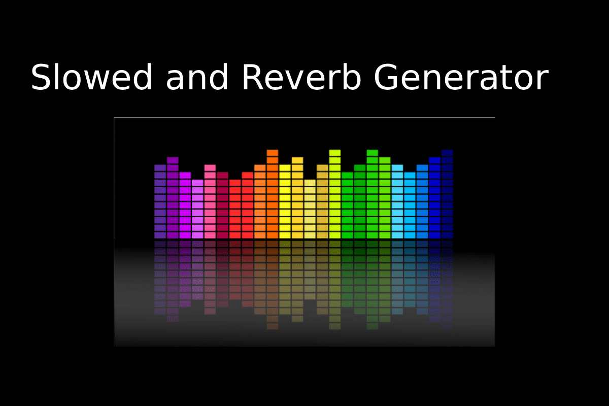 Slowed and Reverb Generator: Turn Any Song Into a Chill Masterpiece